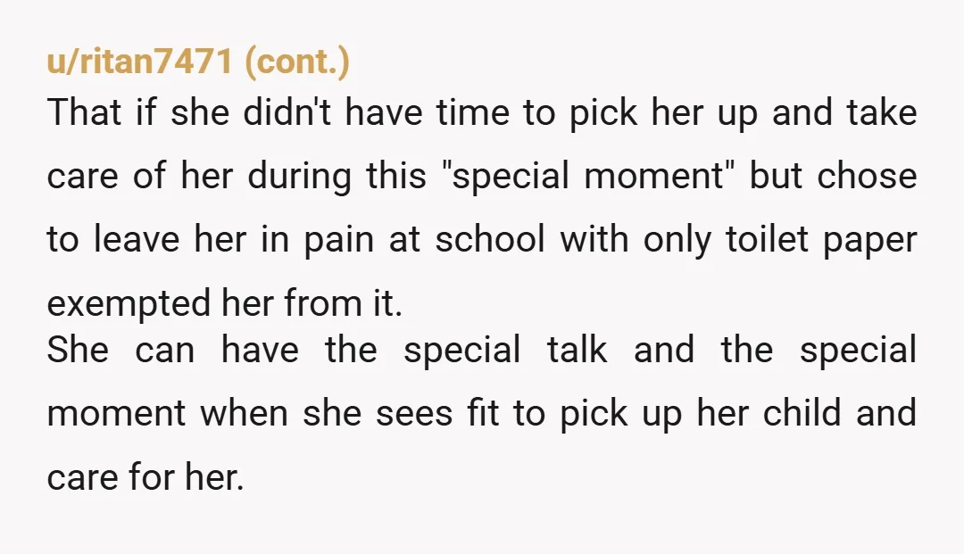 u/tommo1313 NTA. This isn't a game about parenting points in the Game of Life, this is about supporting a child when they need it. Some kids breeze through their periods...