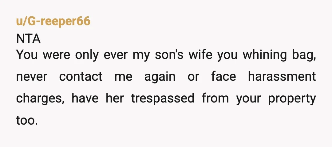 u/Me2309 NTA. What are you going to get out of inviting her? A nice time? No. Memories of your son? Maybe but probably not if you don’t get on. I’m...