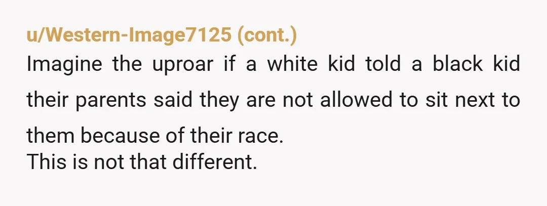 u/MrsSEM84 NTA You are right that it’s outdated and it shouldn’t be happening anymore. And I’m so sorry it’s happened to your son. Just keep explaining it to him the...