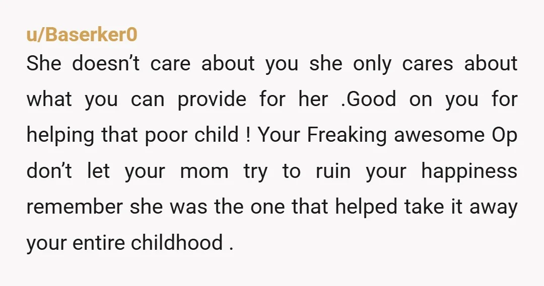 u/Cutiesnootles
Don't ever talk to that woman again. This story was unbelievable. That poor little boy