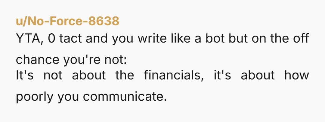 u/Particular_Agent171 YTA She needs to catch up and solidify a new work history. Yours is solid and less tenuous. She sacrificed her future employability to stay home with your child...
