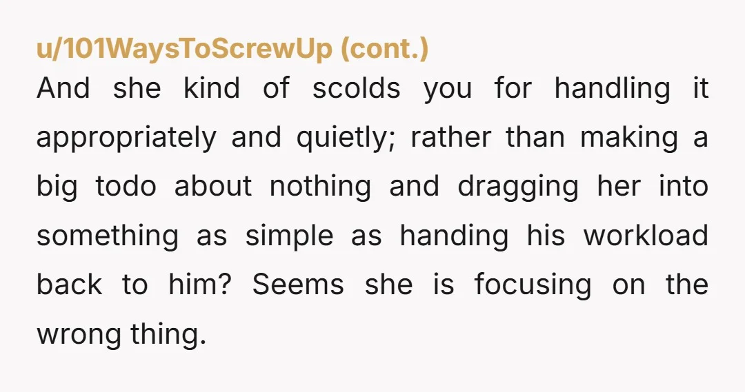 u/Man-o-Bronze OK, so tell your manager that you’ll come to her first next time. And in the meantime, how are we correcting this situation? NTA
