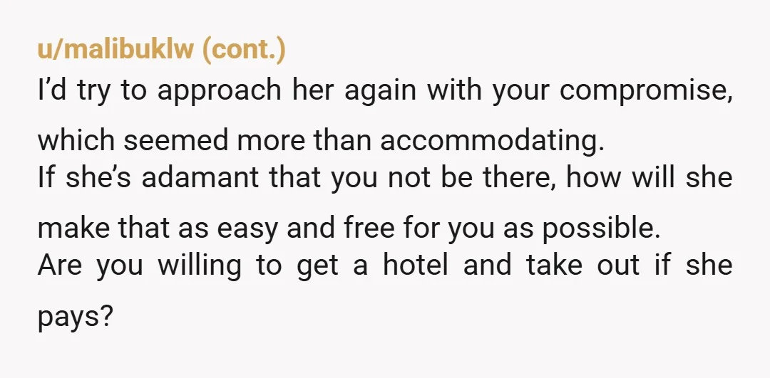 u/AdysGrandma321
Sana should get a hotel room for her and her mom if they are the one with a problem.