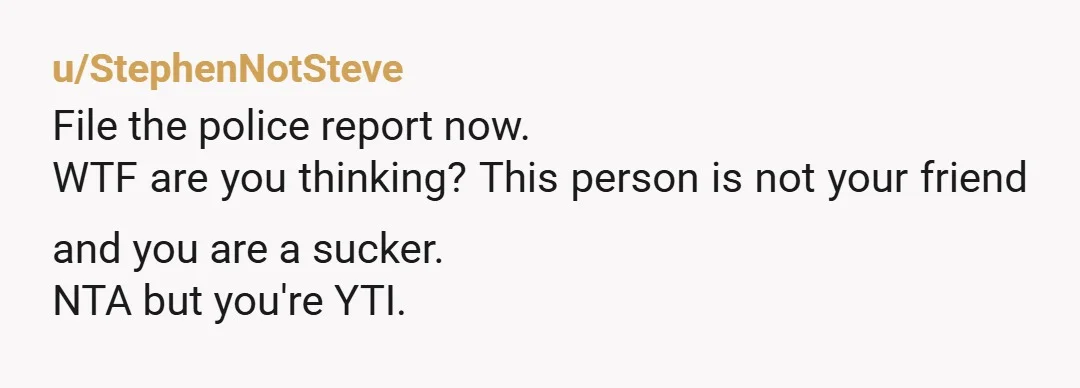 u/Hopeful-Artichoke449
You are enabling this awful person who is NOT your friend.