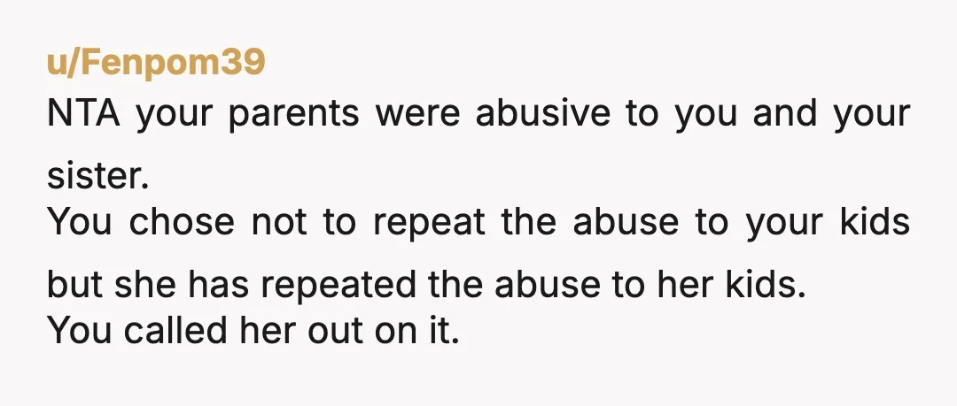 u/Ralph_Ortiza I had the same issue with my mom, if honesty got you punished, kids stop talking. Your sister may hate hearing it, but that’s why her kids keep things...
