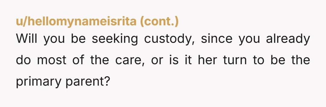 u/Historical_Idea2933 Dude, nothing about this is right, find out if shes cheating first then get a good lawyer, shes a spoiled manipulator