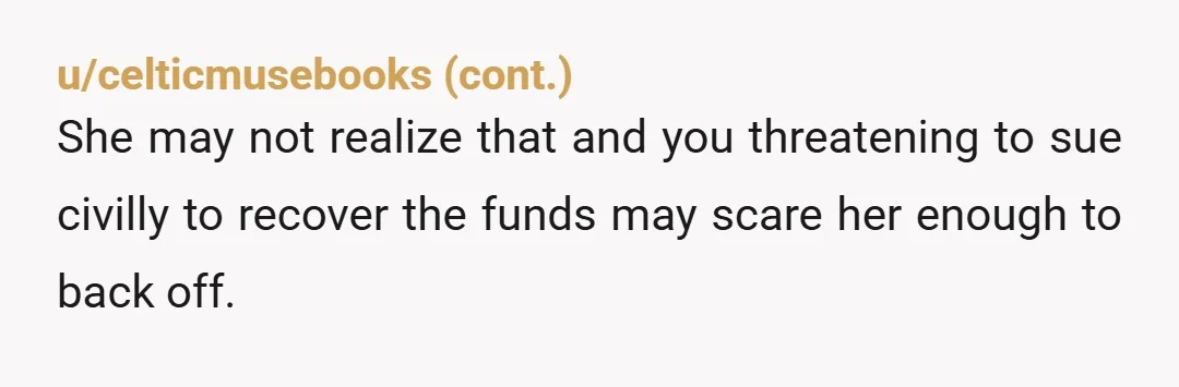 u/-w-0-w-
NTA, if grandma wanted mom to have access, she'd have given her access.
Don't let her touch a damn dime.
