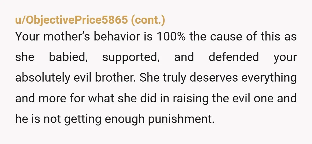 u/Free-Place-3930
Do not ever speak or allow her near you or yours again.
She is just as culpable.
Did the Mother know he was doing this to her child?