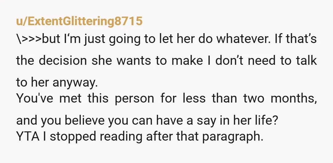Oh well. If she wanted to keep it I wouldn’t care I just know that people shouldn’t be having kids at 21 YTA. this is way too much to read...