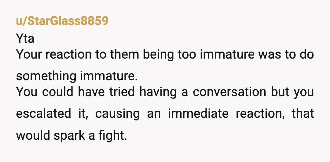 u/TerminalUniqueness00 I was not on your side until the part where your son said he would get rid of his cousin. But then you took action to tell your son...