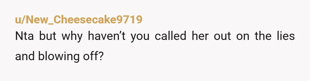 u/rainbow-wallfish NTA. Your "friend" is very rude to keep cancelling at the last minute. I don't blame you for not wanting to make plans with her any more.