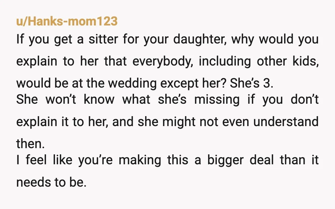 u/BeginningImaginary11 Hell no. No way I’m leaving my daughter alone. While her cousins are present. She has given no reasonable explanation. It’s down right exclusive and mean. Stay with your...
