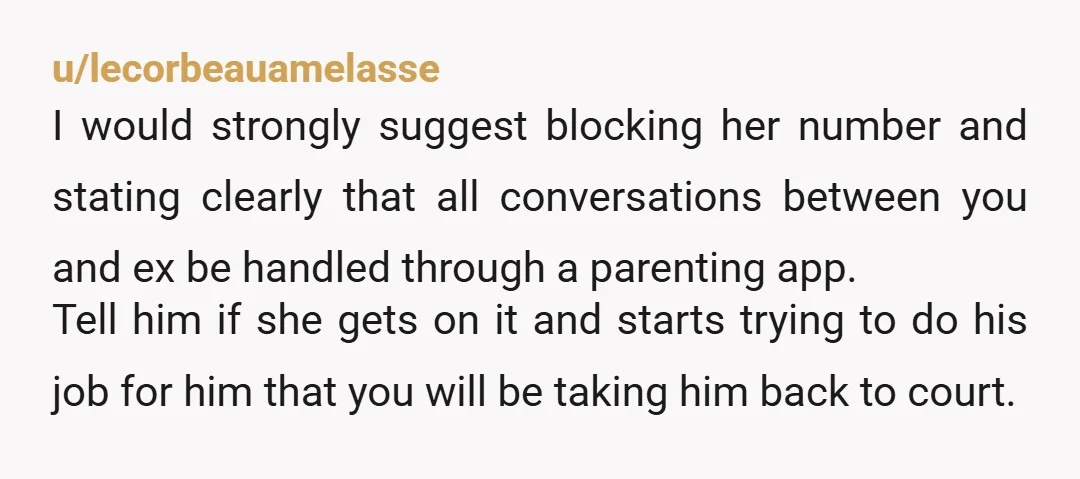u/Special_Respond7372 If she wants to make parenting decisions with your ex-husband, she should have a child with him. Otherwise, those are your children and the decisions are made between you...