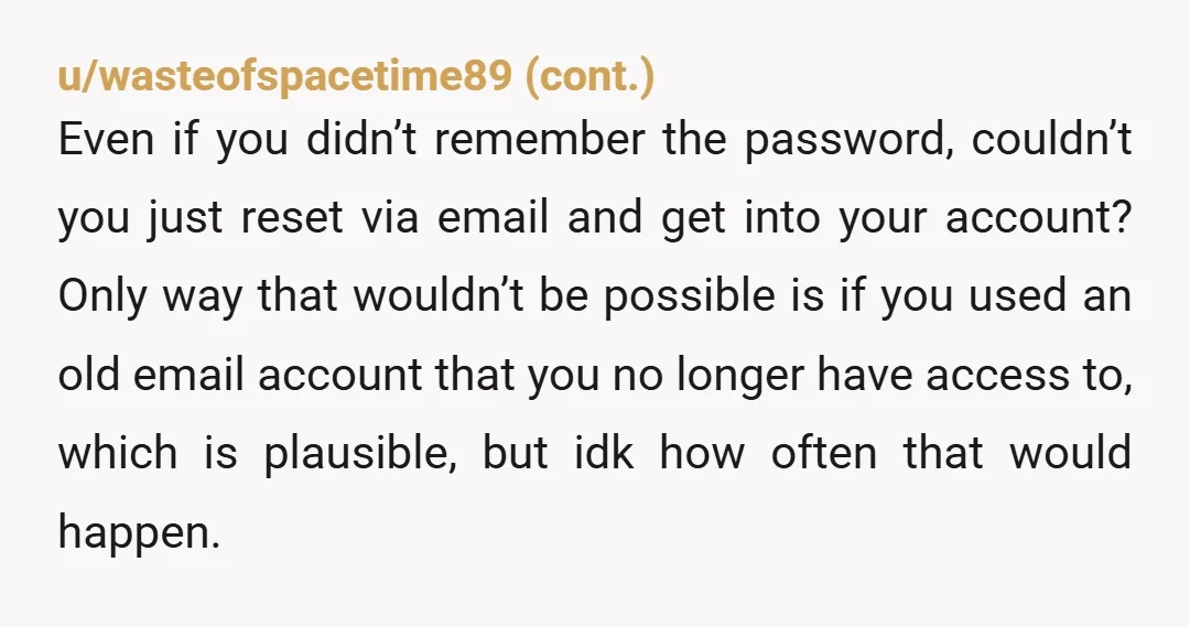 I haven't been checking my inbox, and I'm sort of amazed I remembered the password at all They said the line!!?