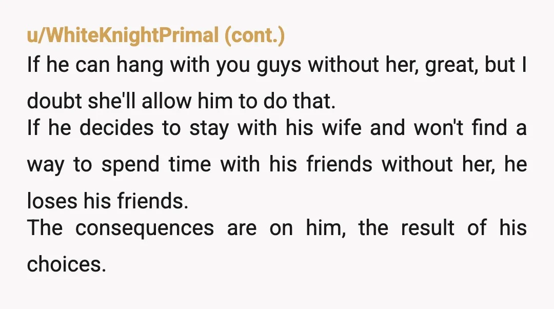 u/jjbb2319 While there is no reason to just tell him unprompted, if he keeps asking then someone should gently tell him. His wife doesn’t fit in well with your friend...