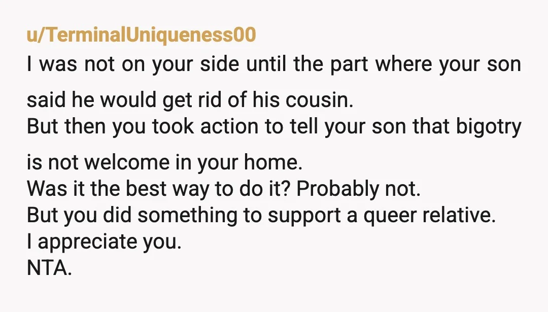 u/forgetmenotsnot I don't think you're an AH. It was a little petty but I'd have done it too. You definitely need to talk to your son about his character. He's...