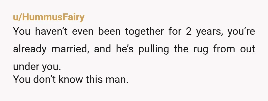 u/AKlife420 I feel like this should have all been talked about before marriage. Reading what you wrote, that's what it sounds like. You need to just tell him that the...