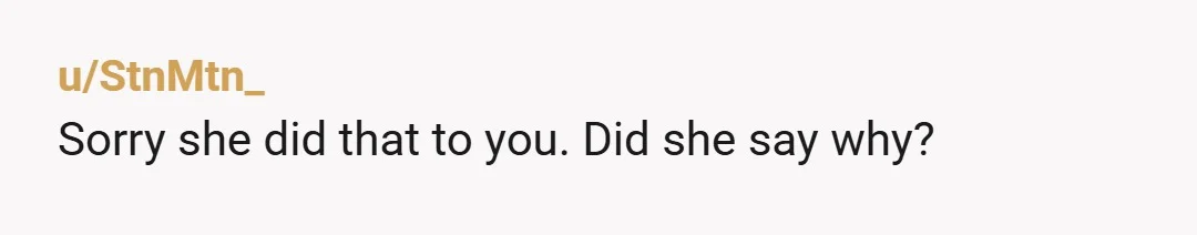 u/Jaber1077 She did what she did. It was cowardly and treacherous and that’s on her. What you do now is on you. I know it hurts. You have to make...