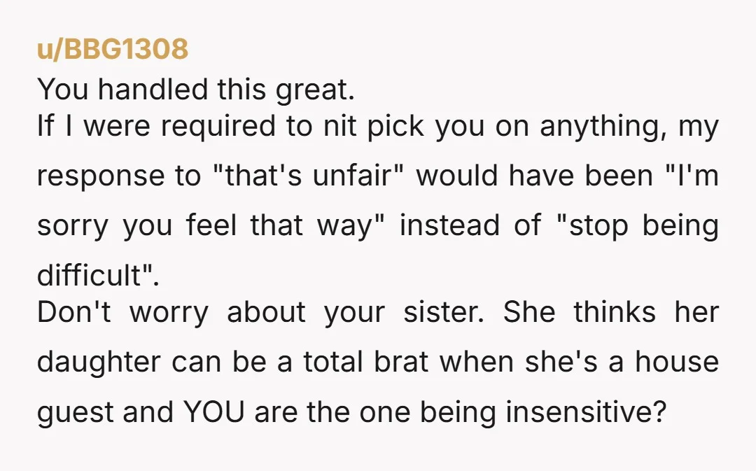 u/BBG1308 You handled this great. If I were required to nit pick you on anything, my response to "that's unfair" would have been "I'm sorry you feel that way" instead...