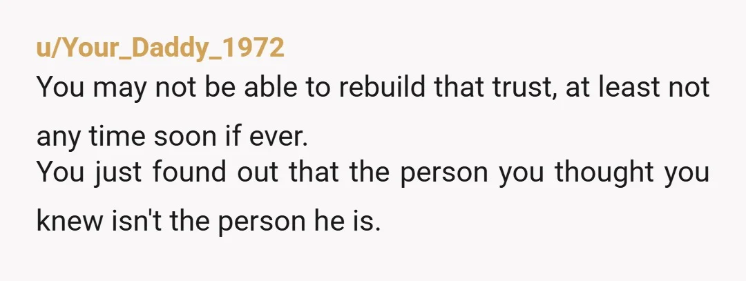 u/Utterlybored The heavy lifting required of the cheating spouse can’t be overestimated. And it’s THEIR work to do, not the Betrayed Spouse. The cheater has to transform from extreme selfishness...