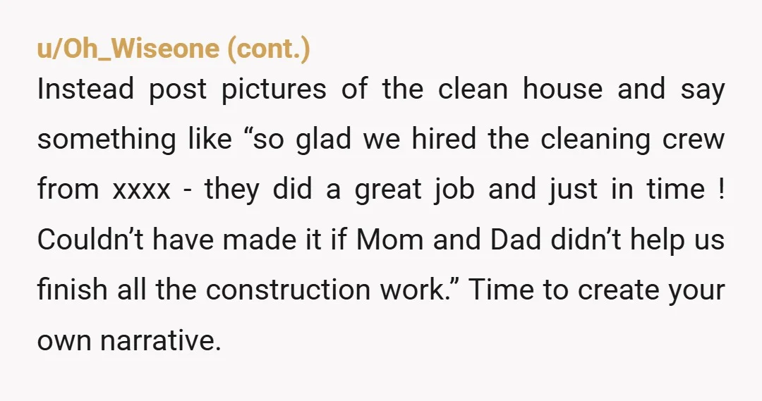 u/3-kids-no-money Personally, I’d just act like I never saw it. When your in laws come I’d just make some comment around how helpful your parents were and how your wife...