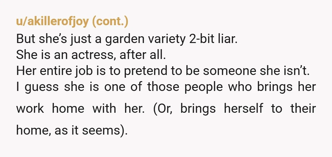 u/No_Cheerios3813 She’s a REALLY bad liar and actress I’m assuming.