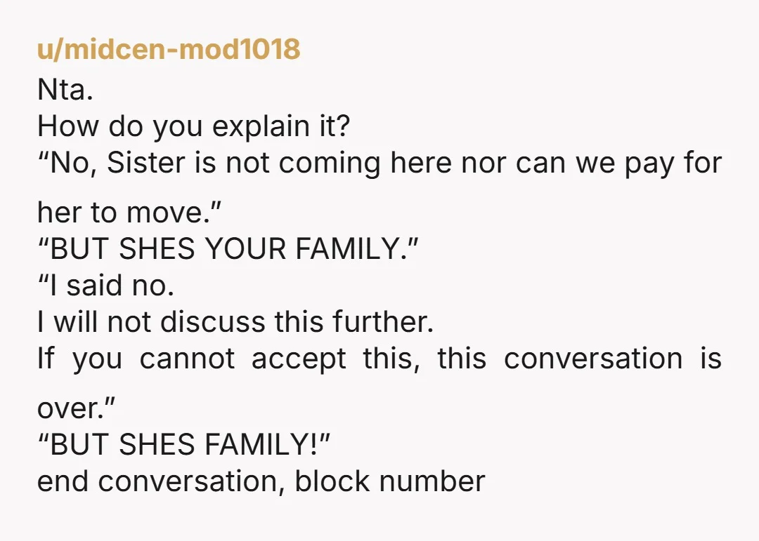 u/maybemaybenot2023 NTA. I do not see this in any way being positive for you or for your sister. I do not think you're in a good place right now to...