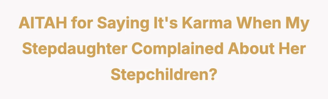 AITAH for saying it's karma when my stepdaughter complained about her stepchildren?