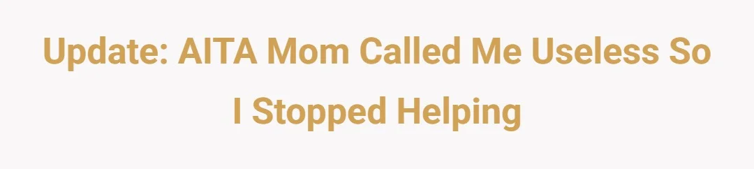 Update: AITA mom called me useless so I stopped helping