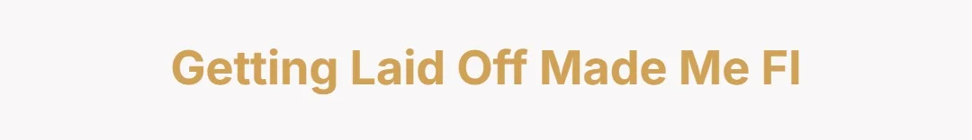 Getting laid off made me FI