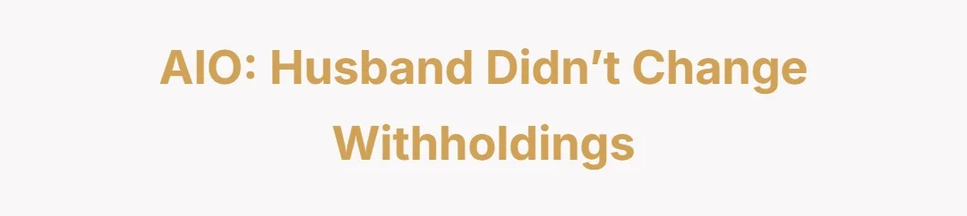 AIO: Husband didn’t change withholdings