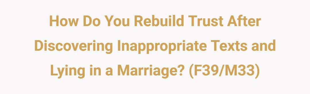 How do you rebuild trust after discovering inappropriate texts and lying in a marriage? (F39/M33)
