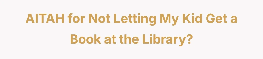 AITAH for not letting my kid get a book at the library?