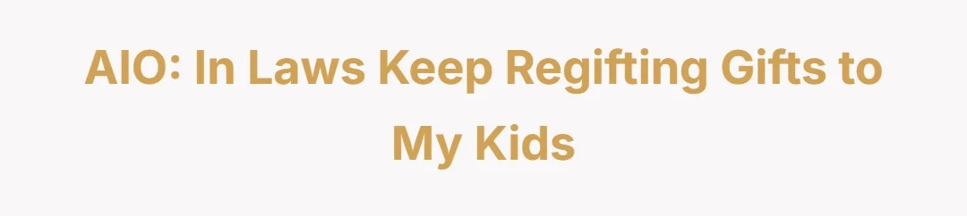 AIO: In laws keep regifting gifts to my kids