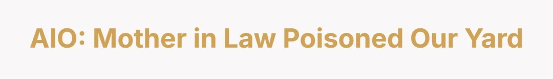 AIO: Mother in law poisoned our yard