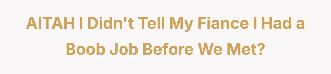 AITAH I didn't tell my fiance I had a boob job before we met?