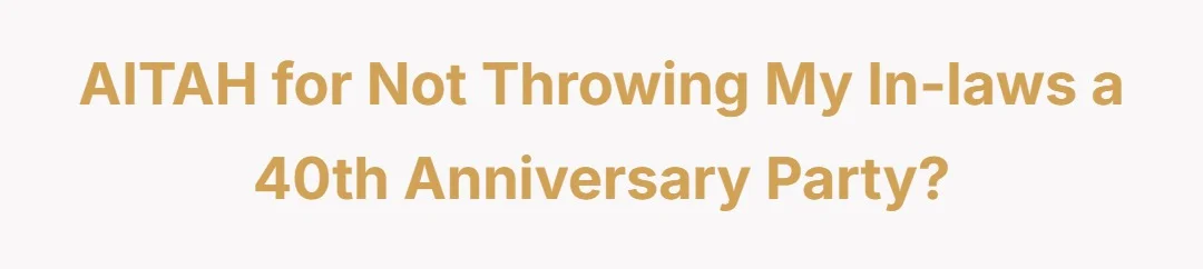 AITAH for not throwing my in-laws a 40th anniversary party?