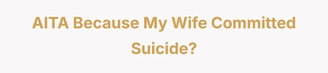 AITA because my wife committed suicide?