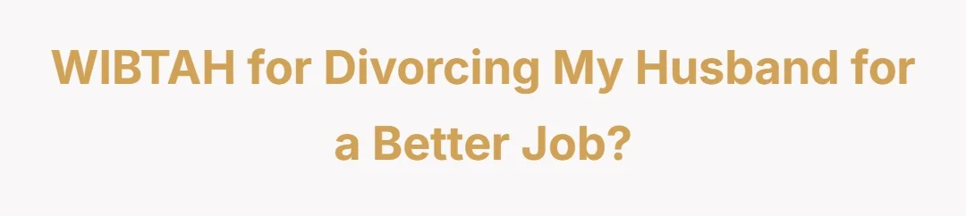 WIBTAH for divorcing my husband for a better job?