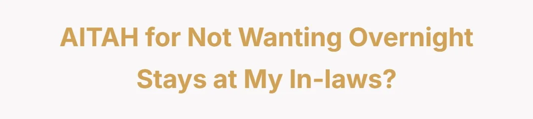 AITAH for not wanting overnight stays at my in-laws?