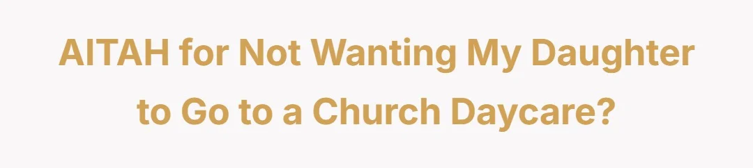 AITAH for not wanting my daughter to go to a church daycare?
