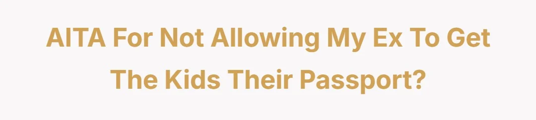 AITA for not allowing my ex to get the kids their passport?