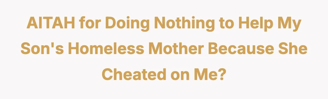 AITAH for doing nothing to help my son's homeless mother because she cheated on me?