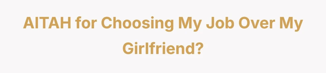 AITAH for choosing my job over my girlfriend?