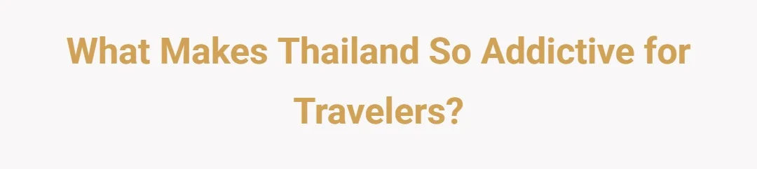 What makes Thailand so addictive for travelers?