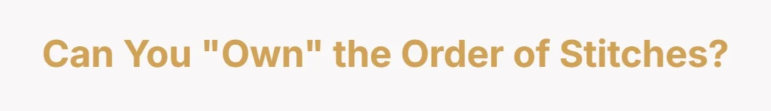 Can you “own” the order of stitches?
