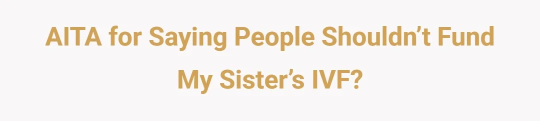 AITJ for saying people shouldn’t fund my sister’s IVF