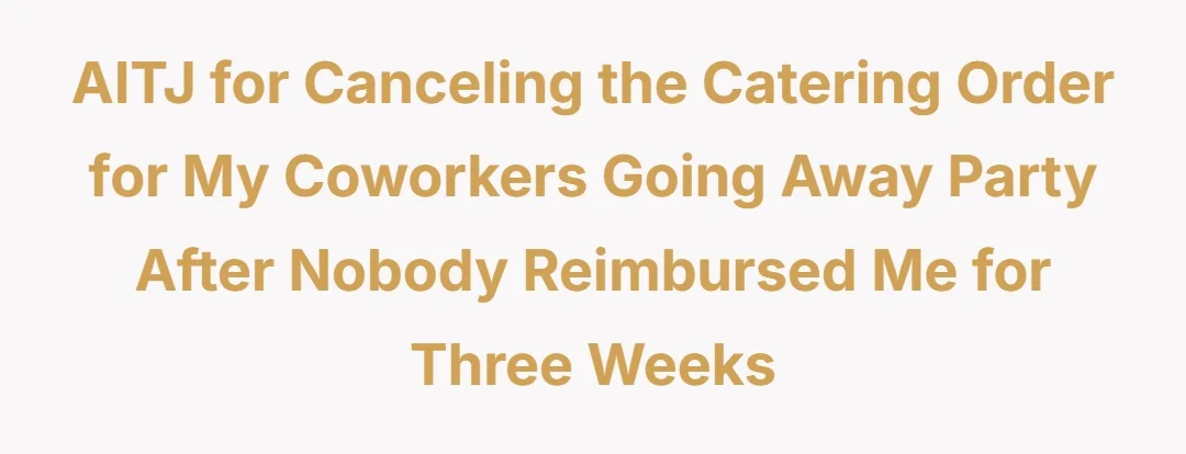 AITJ for canceling the catering order for my coworkers going away party after nobody reimbursed me for three weeks