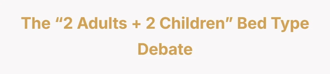 The “2 Adults + 2 Children” Bed Type Debate