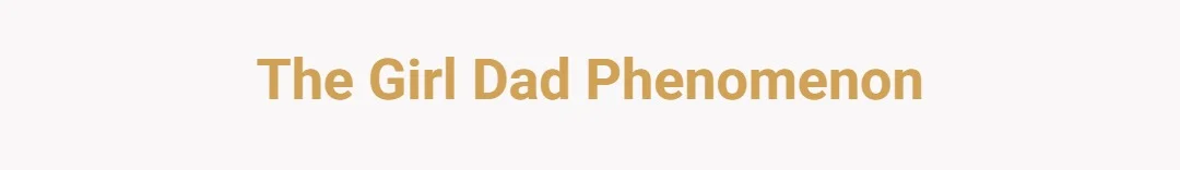 The Girl Dad Phenomenon